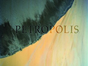 DVD of the Week: <i>Petropolis</i> (2009)
